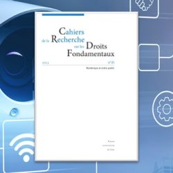 Lire la suite à propos de l’article Cahiers de la recherche sur les droits fondamentaux, n° 21/2023 · Numérique et ordre public