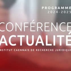 Conférences d’actualité en droit – Programme 2024-2025